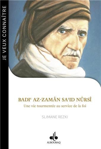 Badi' Az-zamân Sa'id Nûrsî – Une vie tourmentée au service de la foi — Slimane Rezki | Éditions Al Bouraq Al Bouraq Livre > Islam 9791022502696 Librairie Musulmane Al-imen