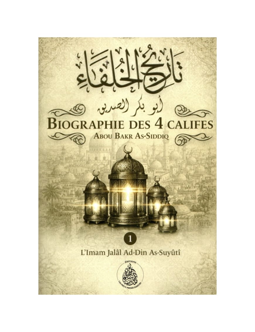 Biographie des 4 Califes - pack 2 volumes – Imam Jalâl Ad-Dîn As-Suyûtî - Pieux Prédécesseurs - Pieux Prédécesseurs Pieux Prédécesseurs Livre > Islam > Foi et Spiritualité 9782492025914 Librairie Musulmane Al-imen