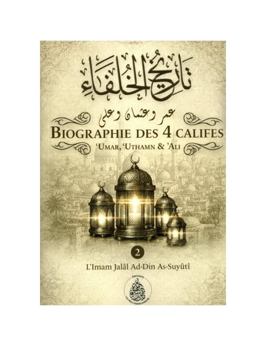 Biographie des 4 Califes - pack 2 volumes – Imam Jalâl Ad-Dîn As-Suyûtî - Pieux Prédécesseurs - Pieux Prédécesseurs Pieux Prédécesseurs Livre > Islam > Foi et Spiritualité 9782492025976 Librairie Musulmane Al-imen