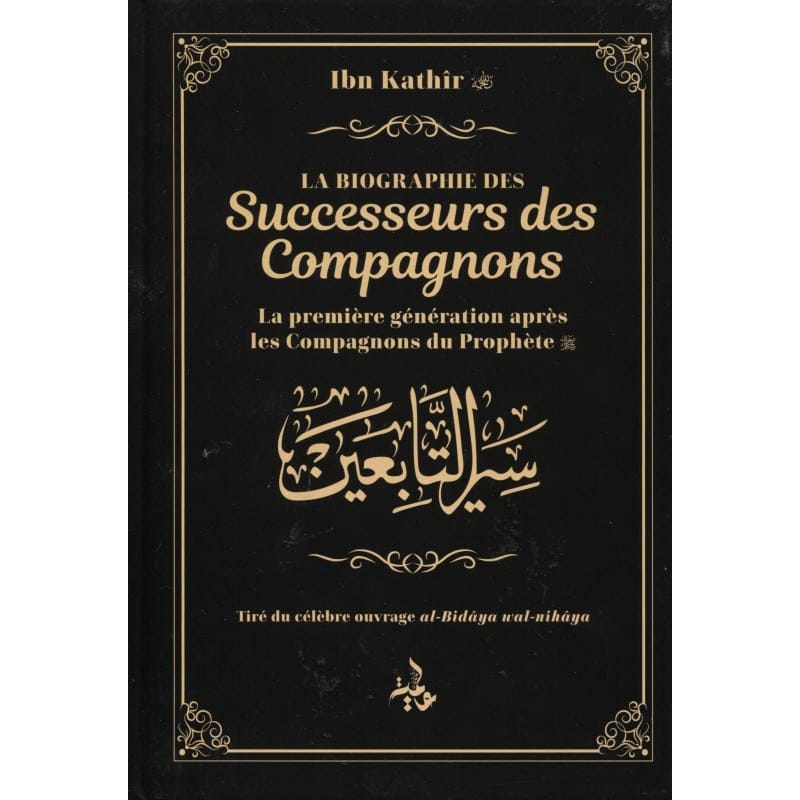 Biographie des Successeurs des Compagnons | Ibn Kathir (Rigide) - UNIVERSEL Editions Universel Livres > Islam 9782911546747 Librairie Musulmane Al-imen