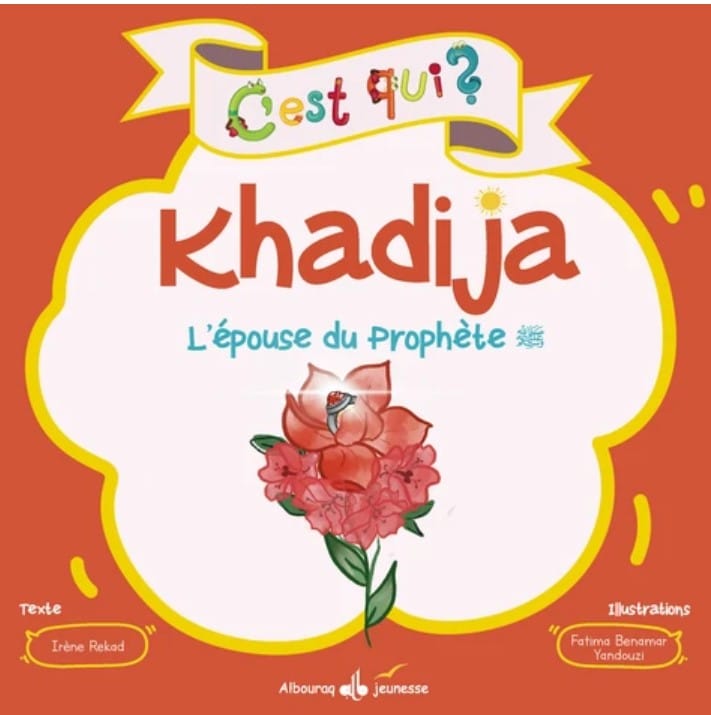 C'est qui ? Khadija – L'épouse du Prophète (sws) — Irène Amina Rekad | Éditions Al Bouraq Al Bouraq Livre Islam Enfant 9791022505963 Librairie Musulmane Al-imen