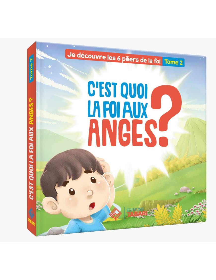 C'est quoi la foi aux anges ? Tome 2 - éditions Tabari - Éditions Tabari Tabari Livre Islam Enfant 9782931230251 Librairie Musulmane Al-imen