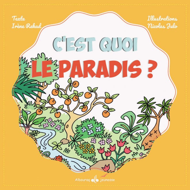 C'est quoi Le Paradis ? — Irène Amina Rekad | Éditions Al Bouraq Al Bouraq Livre Islam Enfant 9791022505970 Librairie Musulmane Al-imen