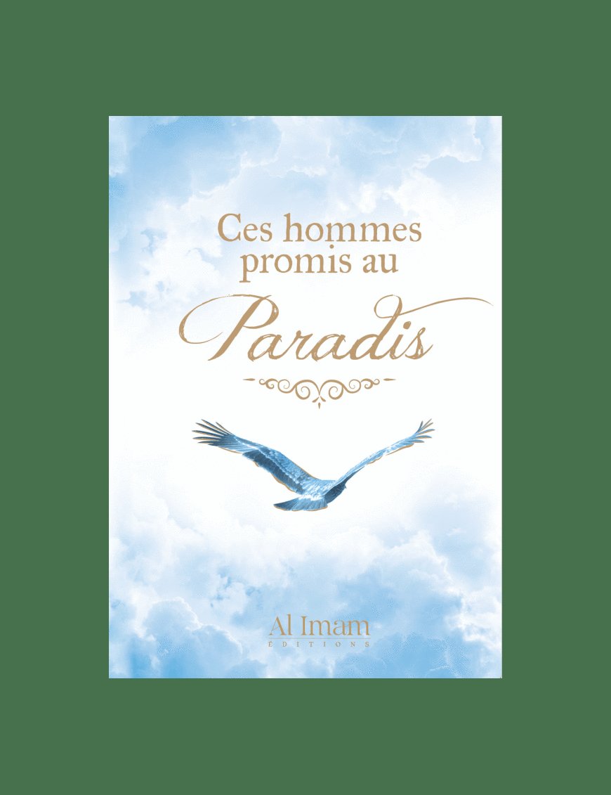 Ces hommes promis au Paradis - Abu Harun Salim - Al Imam - Éditions Al Imam Al imam Livre > Islam > Prophètes et Compagnons 9782493631084 Librairie Musulmane Al-imen