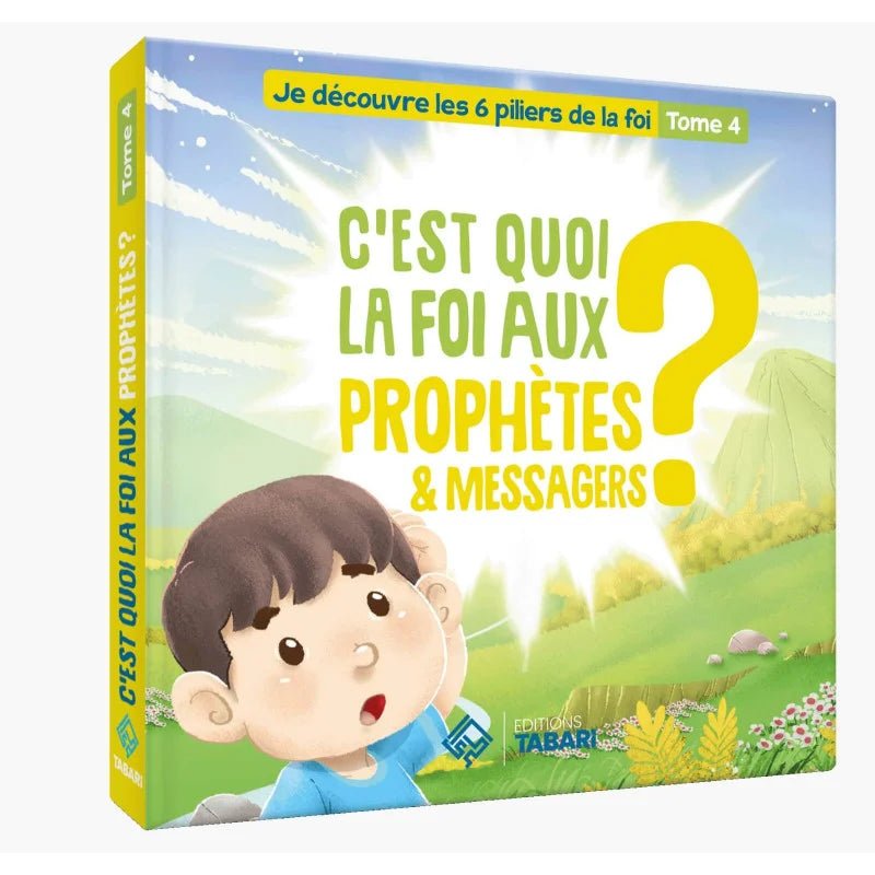 C'est quoi la foi aux prophètes et messagers ? Tome 4 - Livres par édition par Tabari disponible chez Al - imen