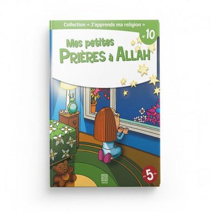 Collection "J'apprends ma religion" Mes petites prières à Allah (Tome 10) - Editions Tawhid Al - imen