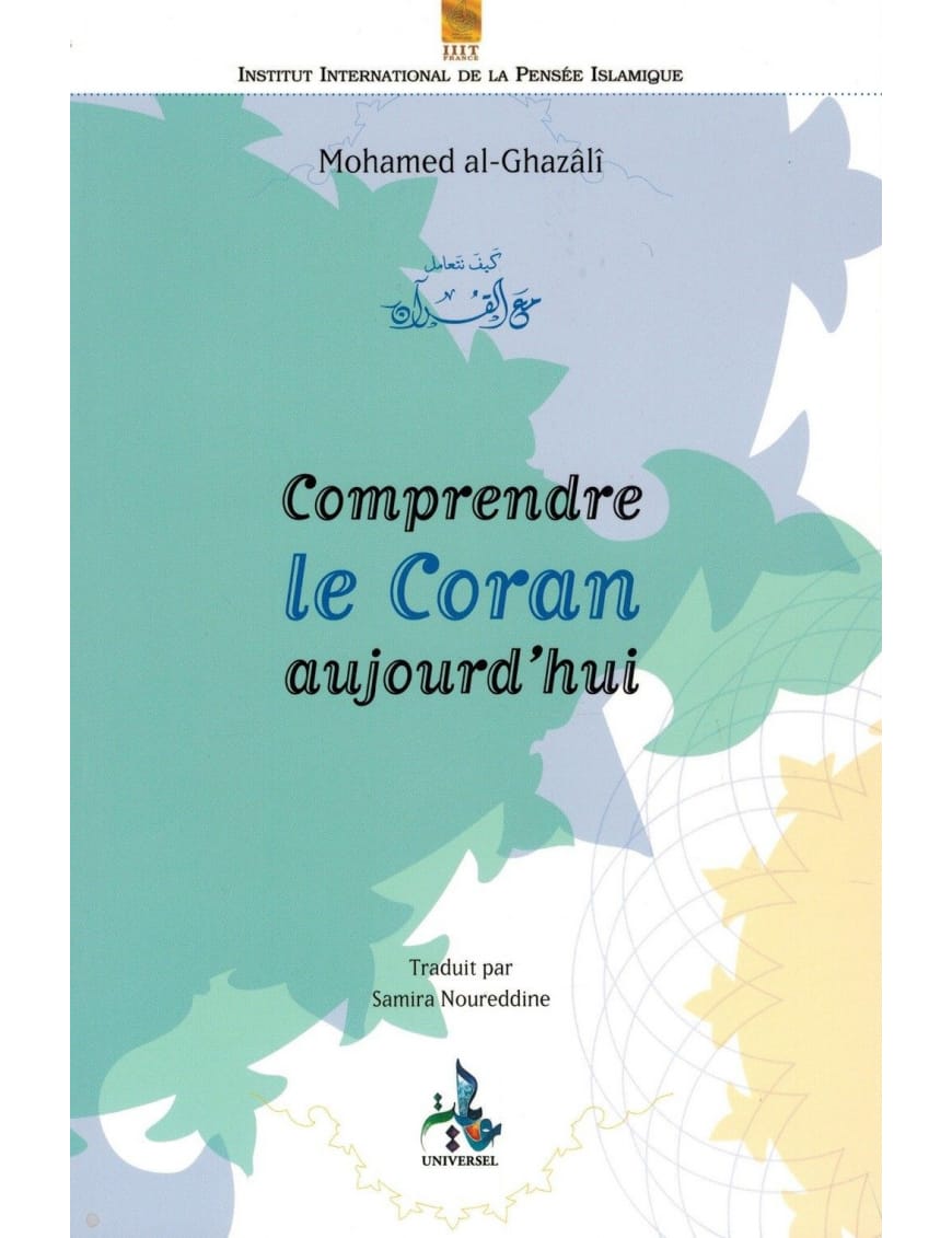 Comprendre le Coran aujourd'hui - Mohamed Al Ghazali - Universel - Éditions Universel Universel Livre > Islam 9782911546556 Librairie Musulmane Al-imen