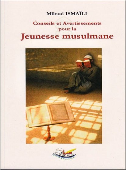 Conseils et avertissements pour la jeunesse musulmane - Livres par édition par Sana disponible chez Al - imen