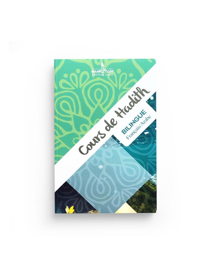 Cours de Hadith - bilingue - Assia - Éditions Assia Assia Livre Islam Hadith (Traditions Prophétiques) 9782350060538 Librairie Musulmane Al-imen