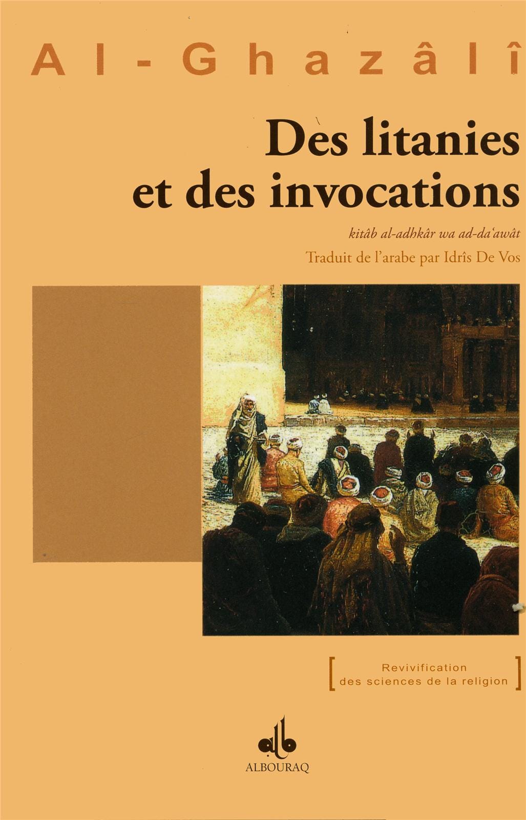 Des litanies et des invocations — Abu Hamid Al Ghazali | Éditions Al Bouraq Al Bouraq Livre > Islam > Foi et Spiritualité 9782841616930 Librairie Musulmane Al-imen
