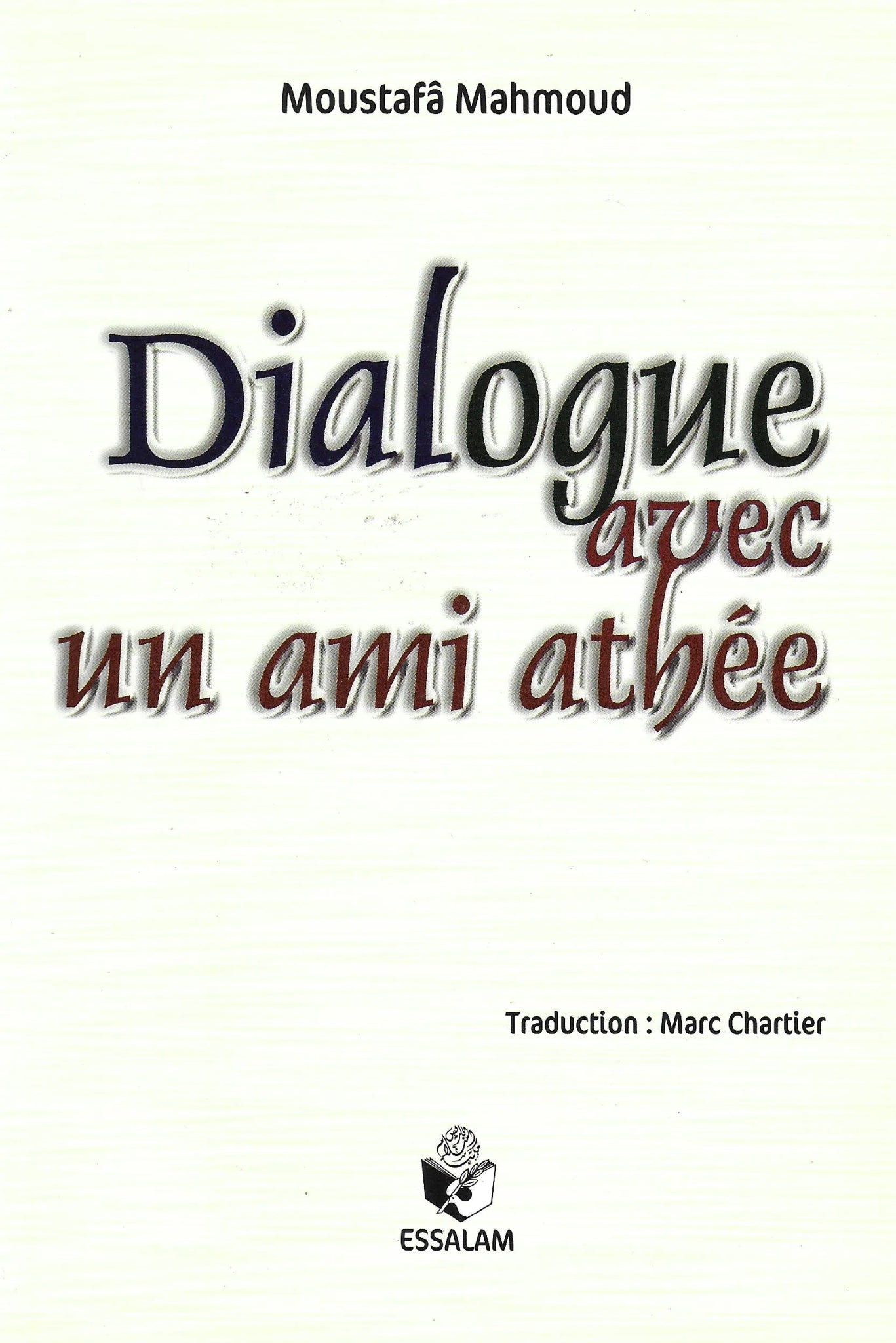 Dialogue avec un ami athée - Moustafâ Mahmoud - Essalam Al - imen