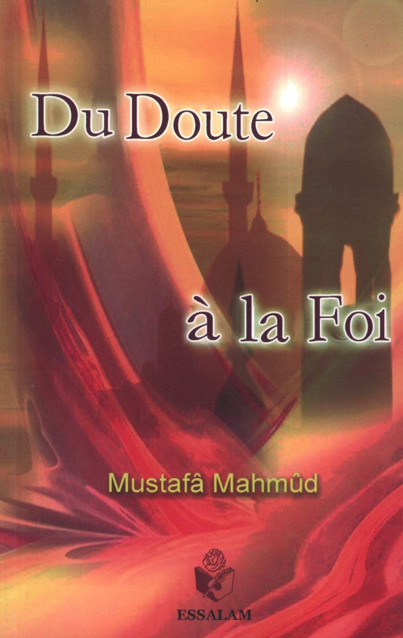 Du doute à la foi - Moustafa Mahmoud - Essalam Al - imen