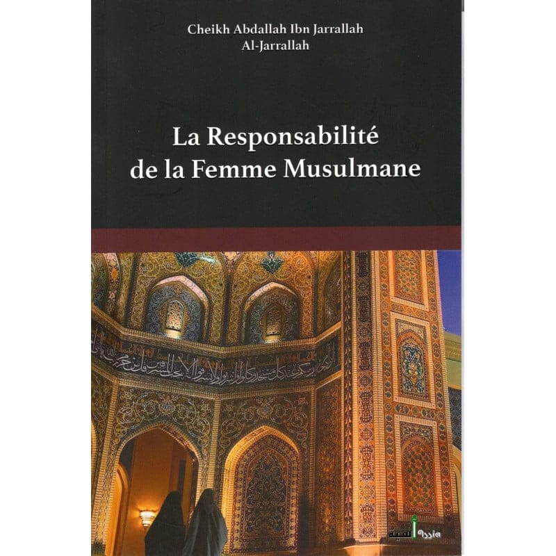 La responsabilité de la femme musulmane d après Al-Jarrallah (editions 2022) - Assia - Librairie Musulmane Al-imen