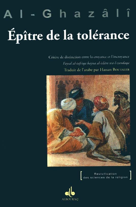 Épître sur la Tolérance — Abu Hamid Al Ghazali | Éditions Al Bouraq Al Bouraq Livre > Islam > Foi et Spiritualité 9791022501422 Librairie Musulmane Al-imen