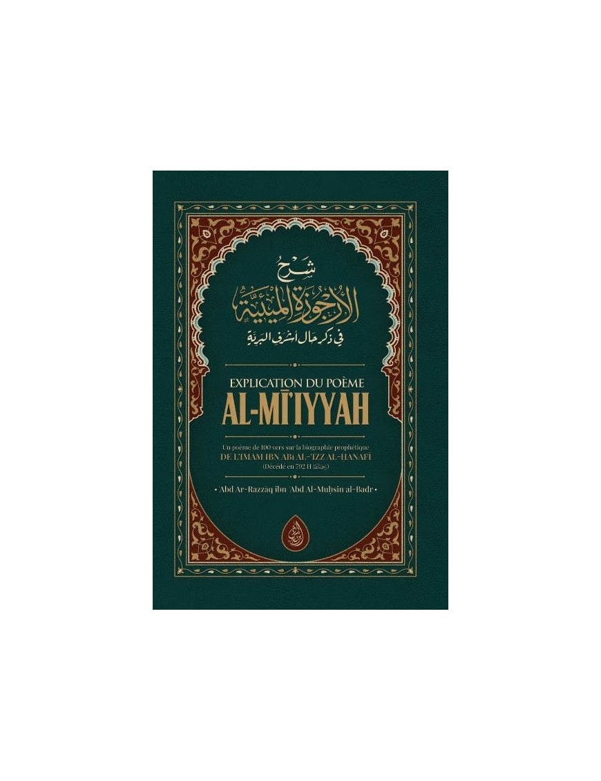 Explication du poème Al Mi'iyyah - Abd ar-Razzaq al Badr - Ibn Badis - Ibn Badis Éditions Ibn Badis Livre > Islam > Tawhid / Aqidah (Croyance) 9791091925808 Librairie Musulmane Al-imen
