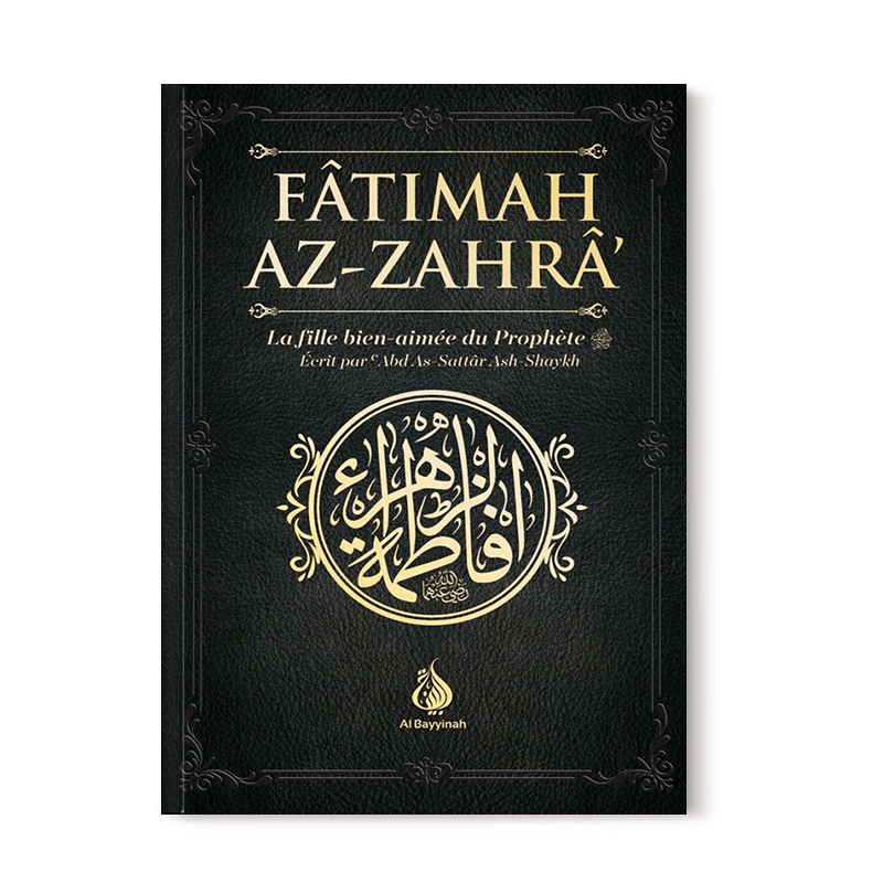 Fâtimah Az - Zahrâ - La fille bien - aimée du Prophète - Thèmes par Al - Bayyinah disponible chez Al - imen