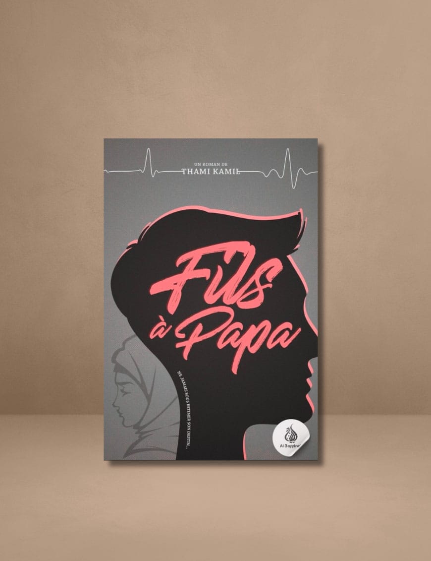 Fils à Papa - Ne jamais sous estimer son Destin - Thami Kamil - Sana Sana Livre Islam Mariage 9782957239016 Librairie Musulmane Al-imen