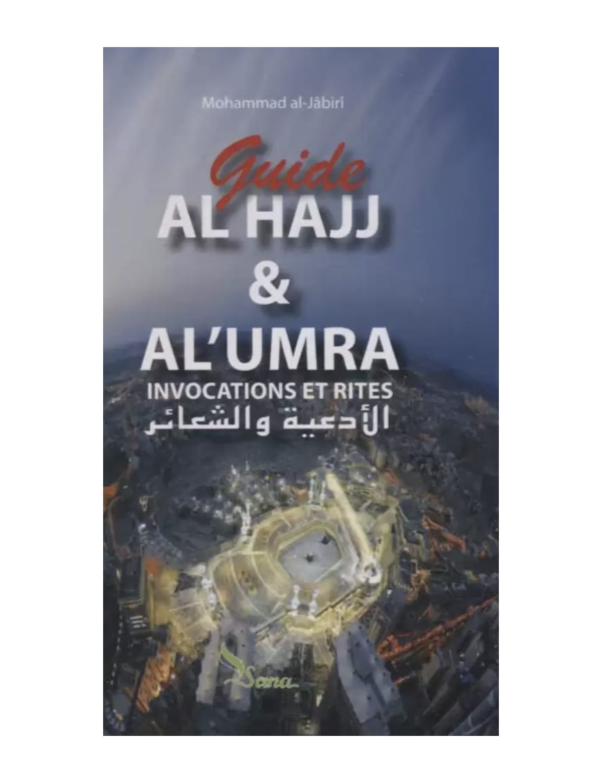Guide Al Hajj et Al Umra : invocations et rites (Fr/Ar/phonétique) - Muhammed al-Jabiri - Sana Sana Livre Islam Hajj et Omra/Umra (Pèlerinage) 9782914949286 Librairie Musulmane Al-imen
