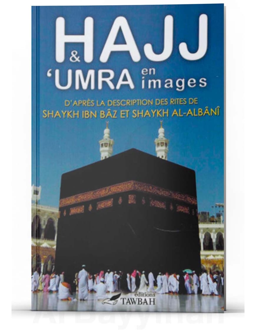 Hajj et 'umra en images - Tawbah - Éditions Tawbah Tawbah Livre Islam Hajj et Omra/Umra (Pèlerinage) 9782916457253 Librairie Musulmane Al-imen