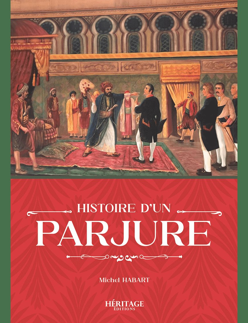 Histoire d'un parjure - Michel Habart - Héritage - Al-Bayyinah Al-Bayyinah Livre > Islam > Histoire du monde arabo-musulman 9782493295323 Librairie Musulmane Al-imen
