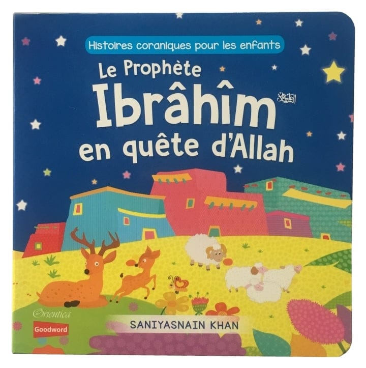 Histoires coraniques pour enfants — Le Prophète Ibrâhîm en quête d'Allah | Orientica | Livre Islam illustré Orientica Livre Islam Enfant 9788194342021 Librairie Musulmane Al-imen