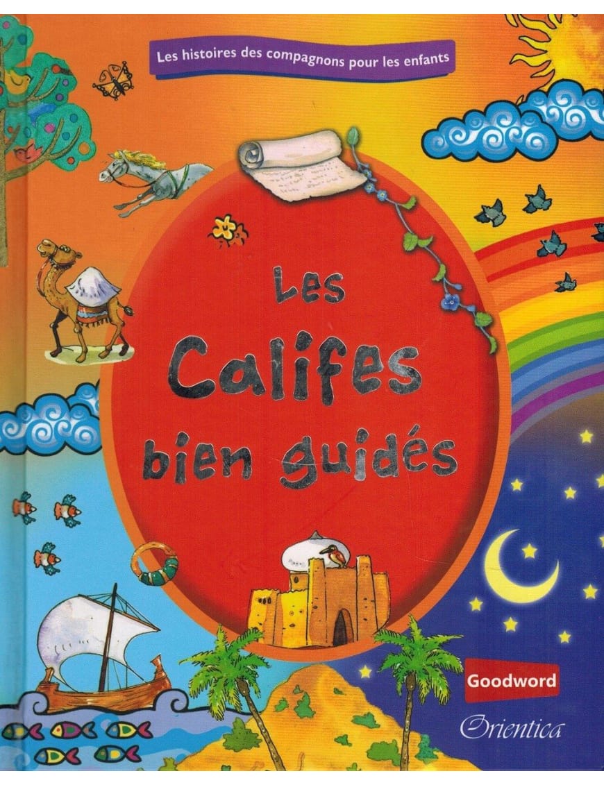 Histoires des Compagnons pour les enfants - Les Califes  bien guidés - Orientica - Sana Sana Livre Islam Enfant 9782356330055 Librairie Musulmane Al-imen