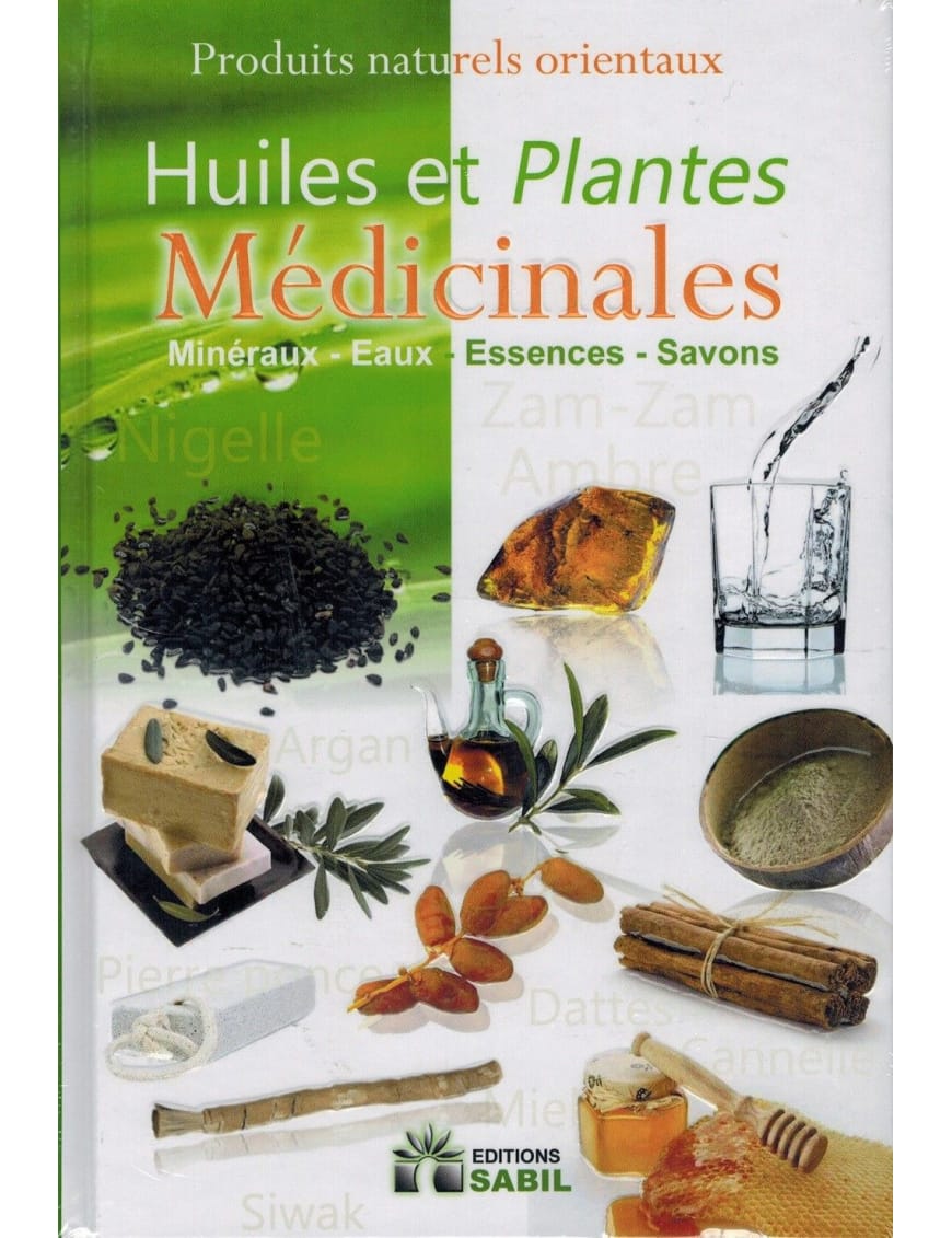 Huiles et Plantes Médicinales : Minéraux - Eaux - Essences - Savons - Editions Sabil - Sana Sana Livre > Islam > Santé et Médecine Prophétique 9782356330222 Librairie Musulmane Al-imen