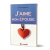 J'aime Mon Epouse - 51 procédés pour raffermir l'amour de ton épouse - Livres par édition par Al - Madina disponible chez Al - imen