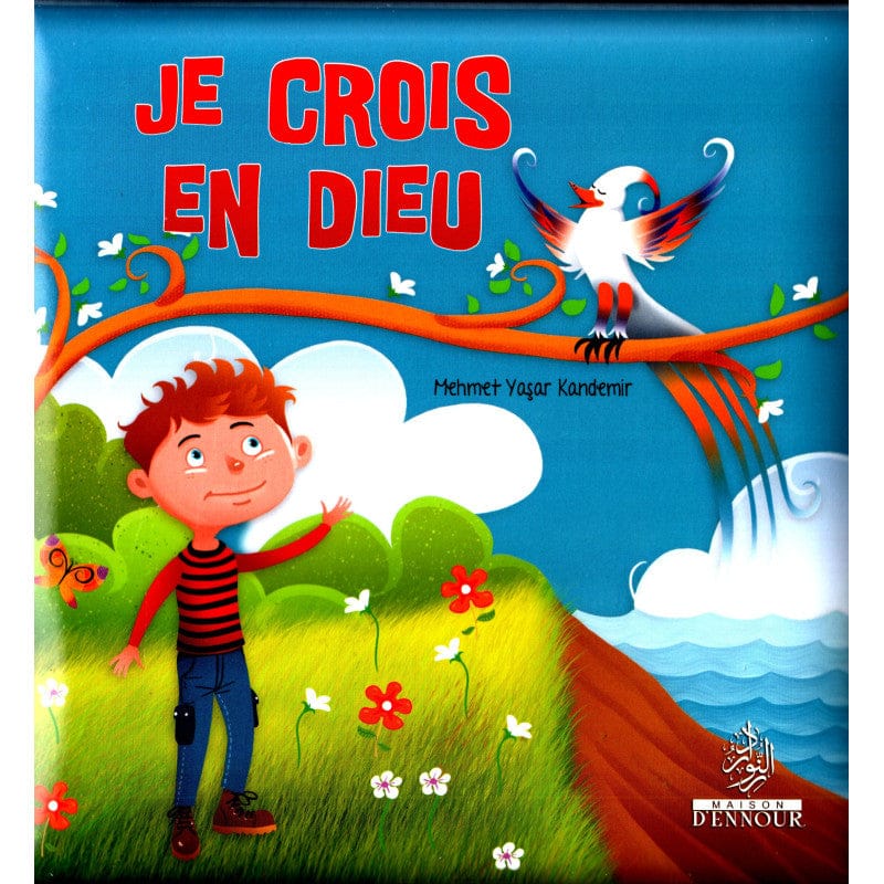 Je Crois en Dieu – Les Piliers de la Foi 1 — Mehmet Yasar Kandemir | Éditions Maison d'Ennour Maison d'Ennour Livre Islam Enfant 9782752402455 Librairie Musulmane Al-imen