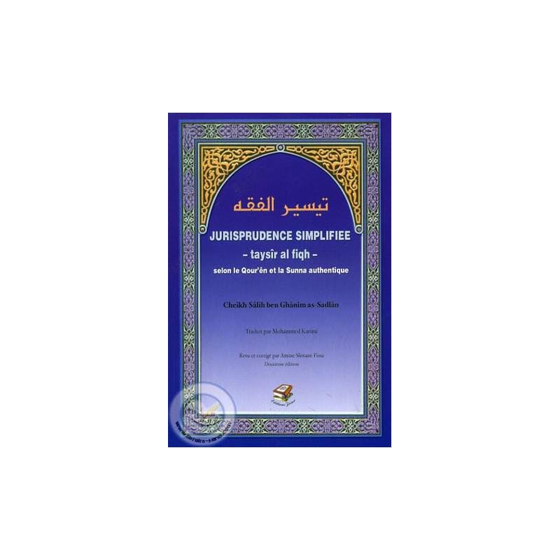 Jurisprudence Simplifiée - Taysir al-Fiqh | SANA Éditions Sana Livre > Islam 9782914949439 Librairie Musulmane Al-imen