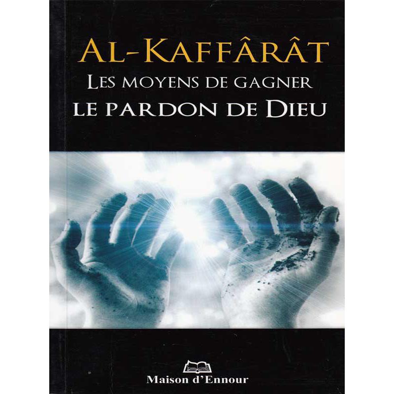 Kaffarat - Les moyens de gagner le Pardon de Dieu Al - imen