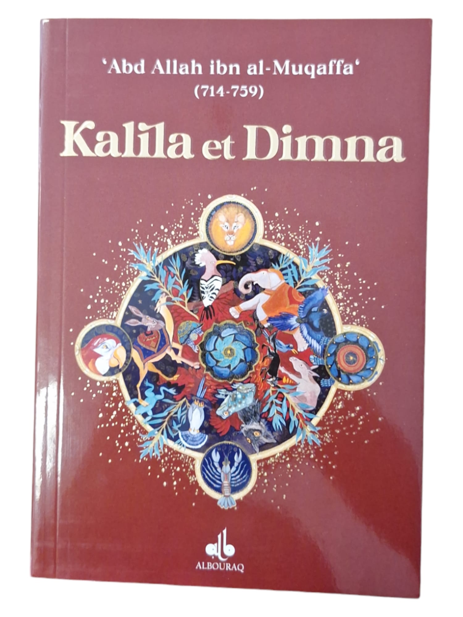 Kalila et Dimna — Abdallah Ibn Al-Muqaffa | Éditions Al Bouraq Al Bouraq Livre > Islam 9782841615148 Librairie Musulmane Al-imen