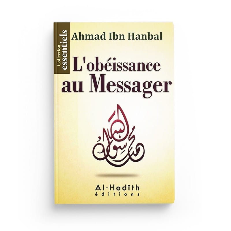 L'obéissance au messager - Ahmad Ibn Hanbal - Editions Al hadith - éditions Al-Hadîth Al-Hadîth Livre > Islam > Tawhid / Aqidah (Croyance) 9782930395517 Librairie Musulmane Al-imen