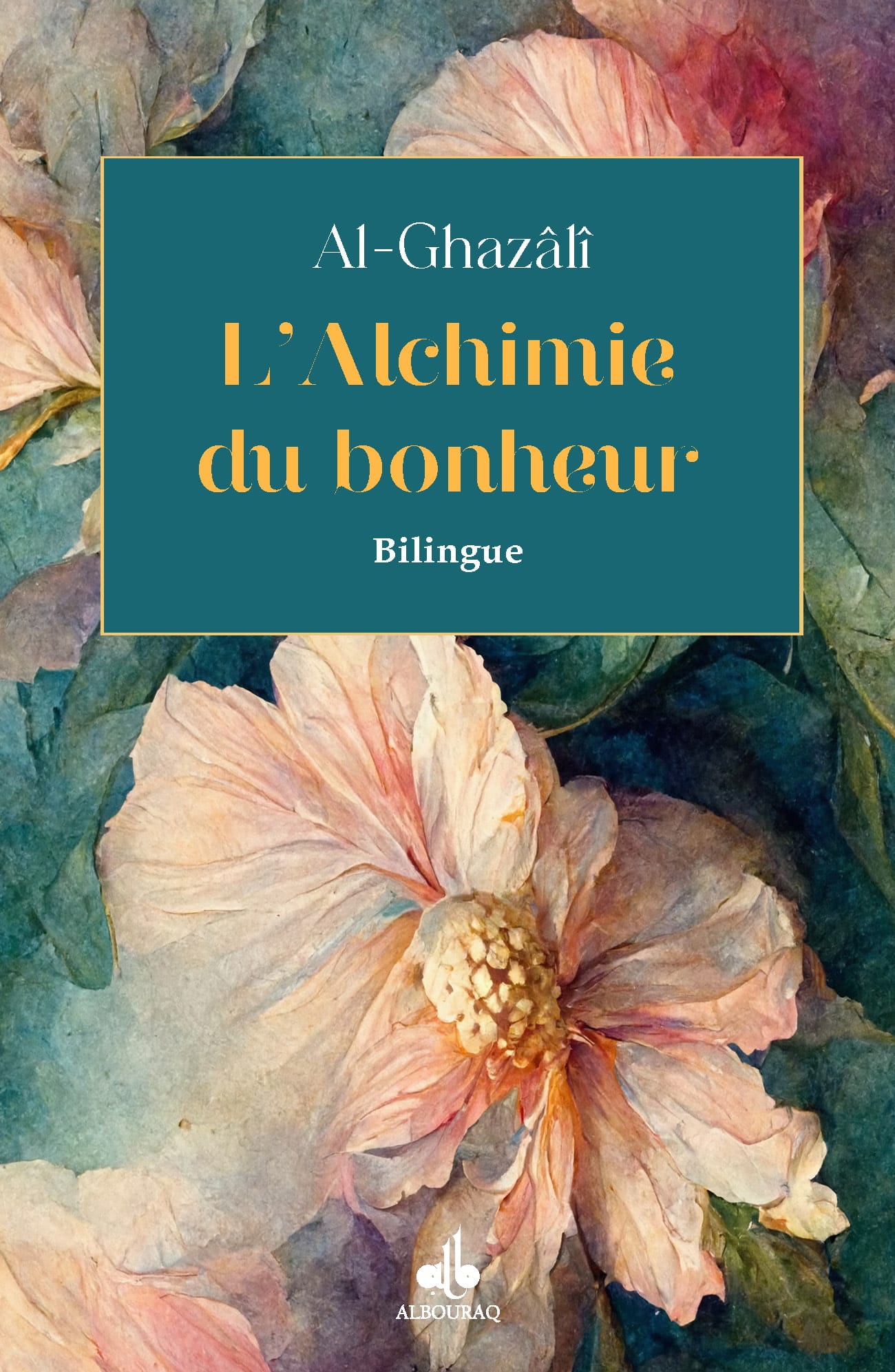 L'Alchimie du bonheur — Abu Hamid Al-Ghazali | Éditions Al Bouraq Al Bouraq Livre > Islam > Foi et Spiritualité 9791022511773 Librairie Musulmane Al-imen