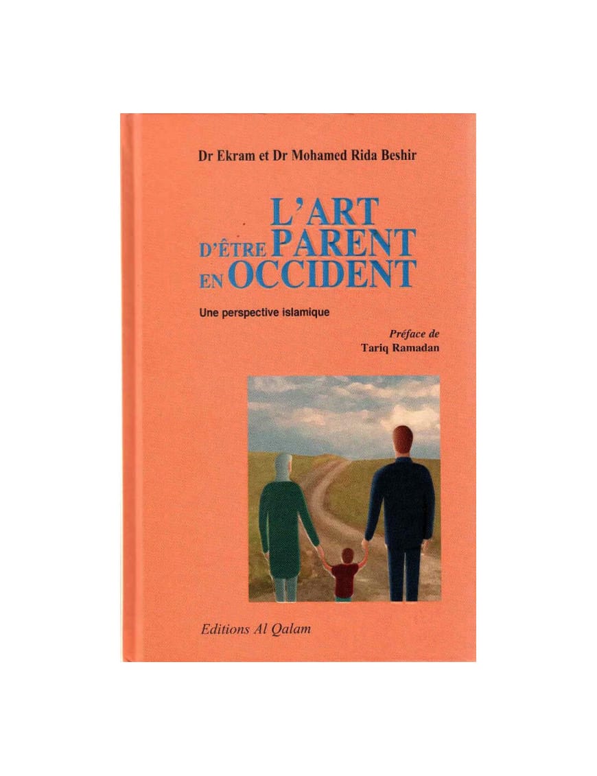 L'art d'être parent en Occident : une perspective islamique - AlQalam - Éditions Al Qalam Al Qalam Livre Islam Mariage 9782909469720 Librairie Musulmane Al-imen