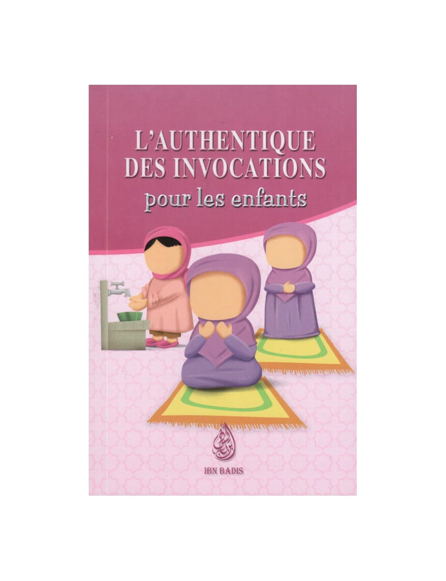 L'authentique des Invocations pour les enfants - version garçon - Ibn Badis - Ibn Badis Éditions Ibn Badis Livre Islam Enfant 9782493871077 Librairie Musulmane Al-imen