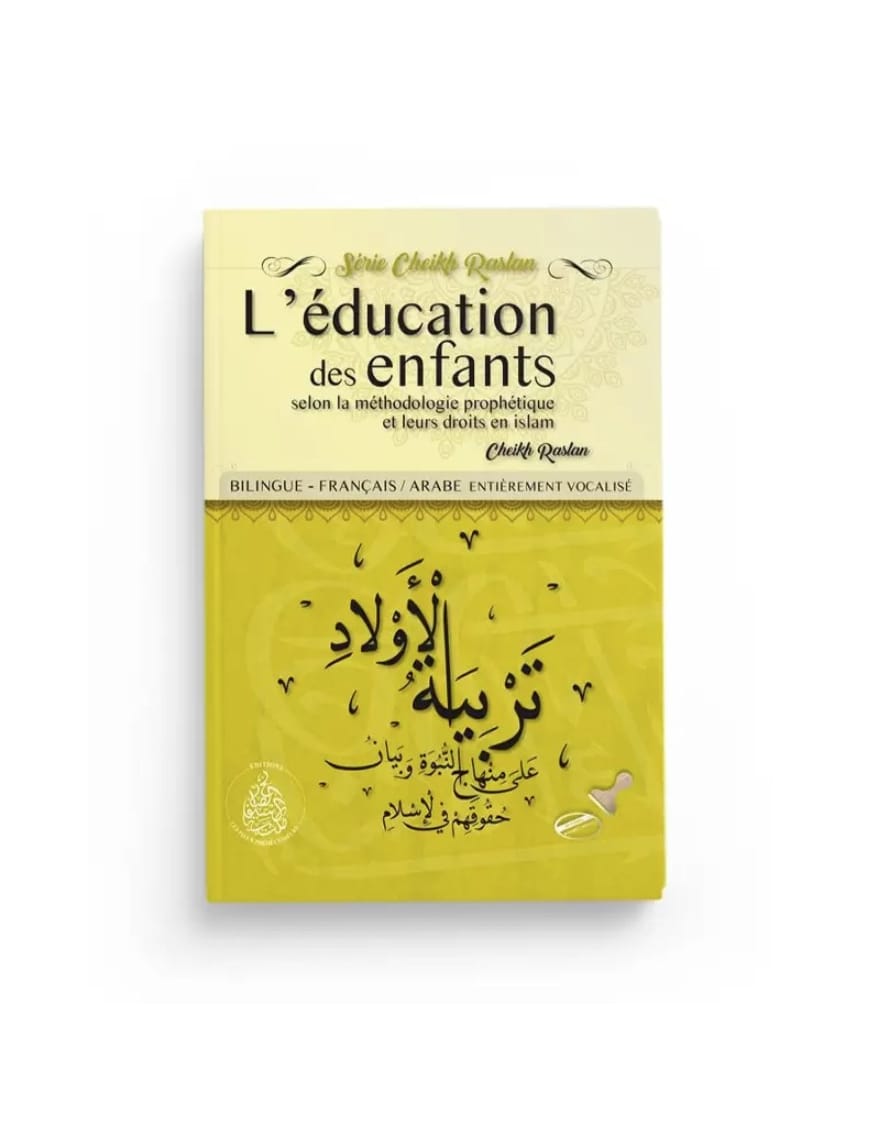 L’éducation des enfants - cheikh Raslan - Les Pieux Prédécesseurs - Pieux Prédécesseurs Pieux Prédécesseurs Livre > Islam > Tawhid / Aqidah (Croyance) 9782957827985 Librairie Musulmane Al-imen