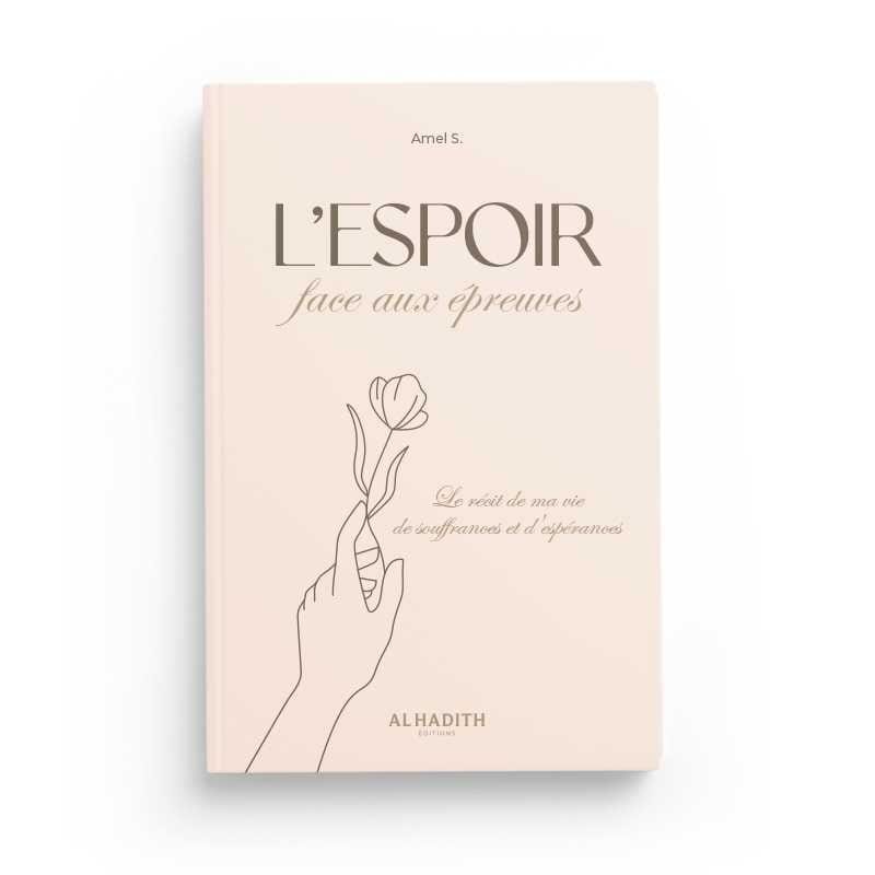 L’espoir face aux épreuves par Amel S. Al-Hadîth Livre Islam Femme 9782875453211 Librairie Musulmane Al-imen