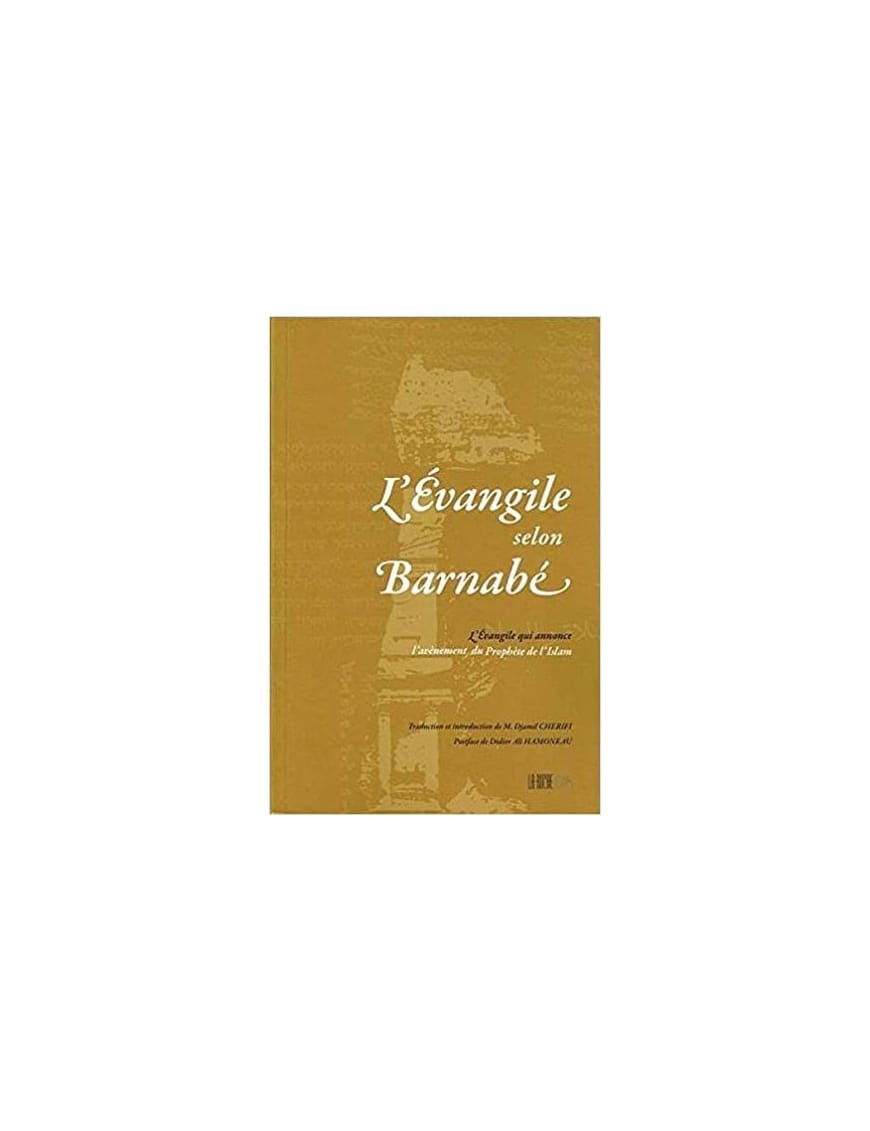 L'évangile selon Barnabé : L'Evangile qui annonce l'avènement du Prophète de l'Islam - Éditions Iqra Iqra Livre > Islam > Prophètes et Compagnons 9782914566827 Librairie Musulmane Al-imen