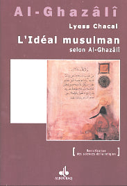 L'Idéal musulman — Lyess Chacal | Éditions Al Bouraq Al Bouraq Livres > Islam > Introduction ou Nouveau Converti 9782841611522 Librairie Musulmane Al-imen