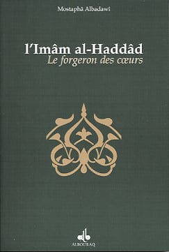 L'Imâm al-Haddâd, le forgeron des cœurs — Mostafa Al Badawi | Éditions Al Bouraq Al Bouraq Livre > Islam > Biographie 9782841611409 Librairie Musulmane Al-imen