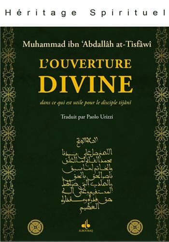 L'ouverture divine : dans ce qui est utile pour le disciple tijânî — Muhammad Ibn Abdallah At Tisfawi | Éditions Al Bouraq Al Bouraq Livre > Islam > Foi et Spiritualité 9791022503440 Librairie Musulmane Al-imen