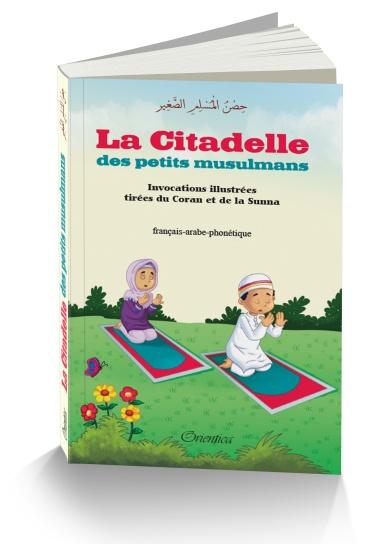 La citadelle des petits musulmans (Invocations illustrées tirées du Coran et de la Sunna pour le petit musulman) disponible chez Al - imen