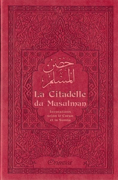 La Citadelle du Musulman — Couleur Bordeaux | Orientica | Livre de Du'â Islam Orientica Livre > Islam > Invocations (Dou'as) > Citadelle du Musulman 9782356351609 Librairie Musulmane Al-imen