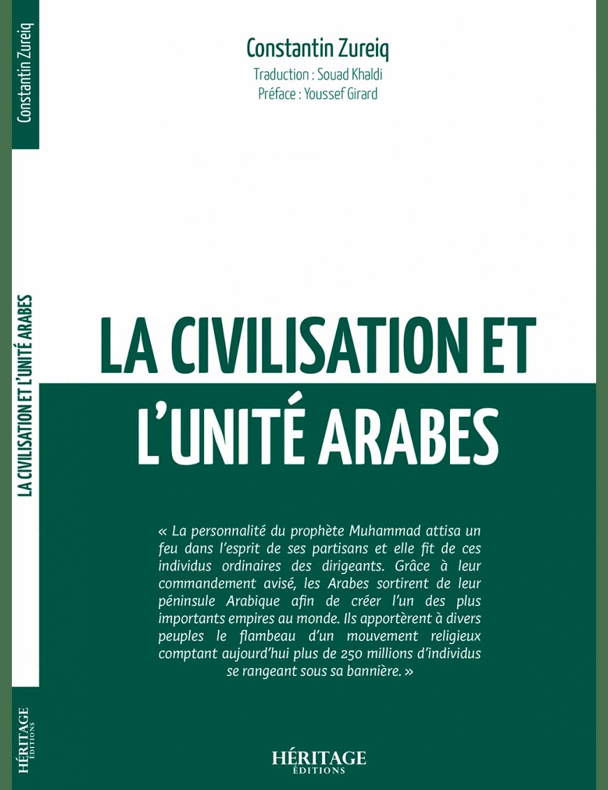 La civilisation et l'unité arabes - Constantin Zureiq - Héritage - Al-Bayyinah Al-Bayyinah Livre > Islam > Histoire du monde arabo-musulman 9782493295569 Librairie Musulmane Al-imen