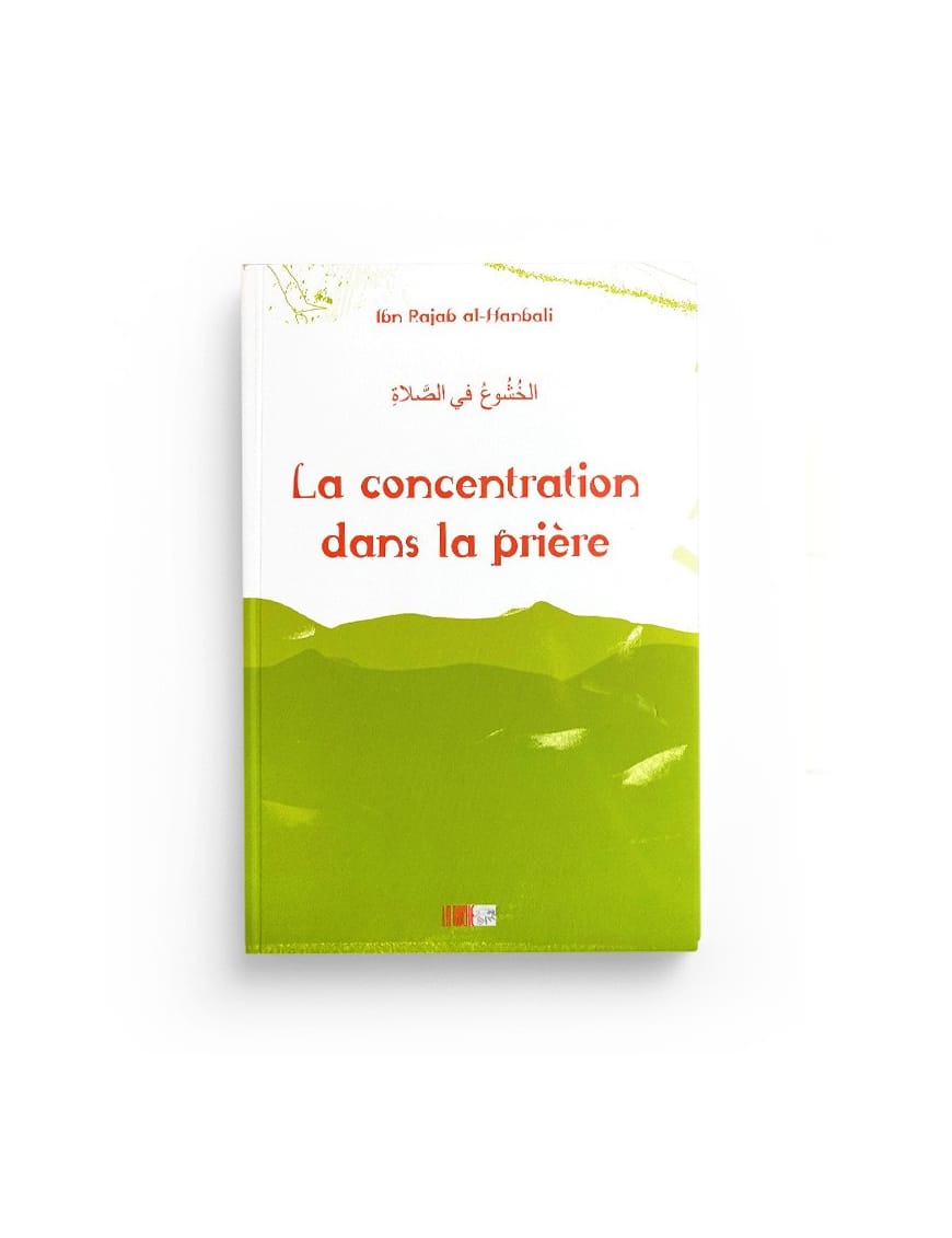 La concentration dans la prière - Ibn Rajab - La Ruche - Éditions Iqra Iqra Livre Islam Hadith (Traditions Prophétiques) 9782914566551 Librairie Musulmane Al-imen