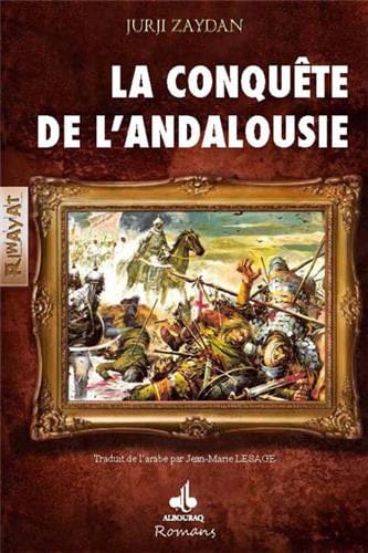 La conquête de l'Andalousie — Jurji Zaydan | Éditions Al Bouraq Al Bouraq Livre > Islam 9782841619740 Librairie Musulmane Al-imen