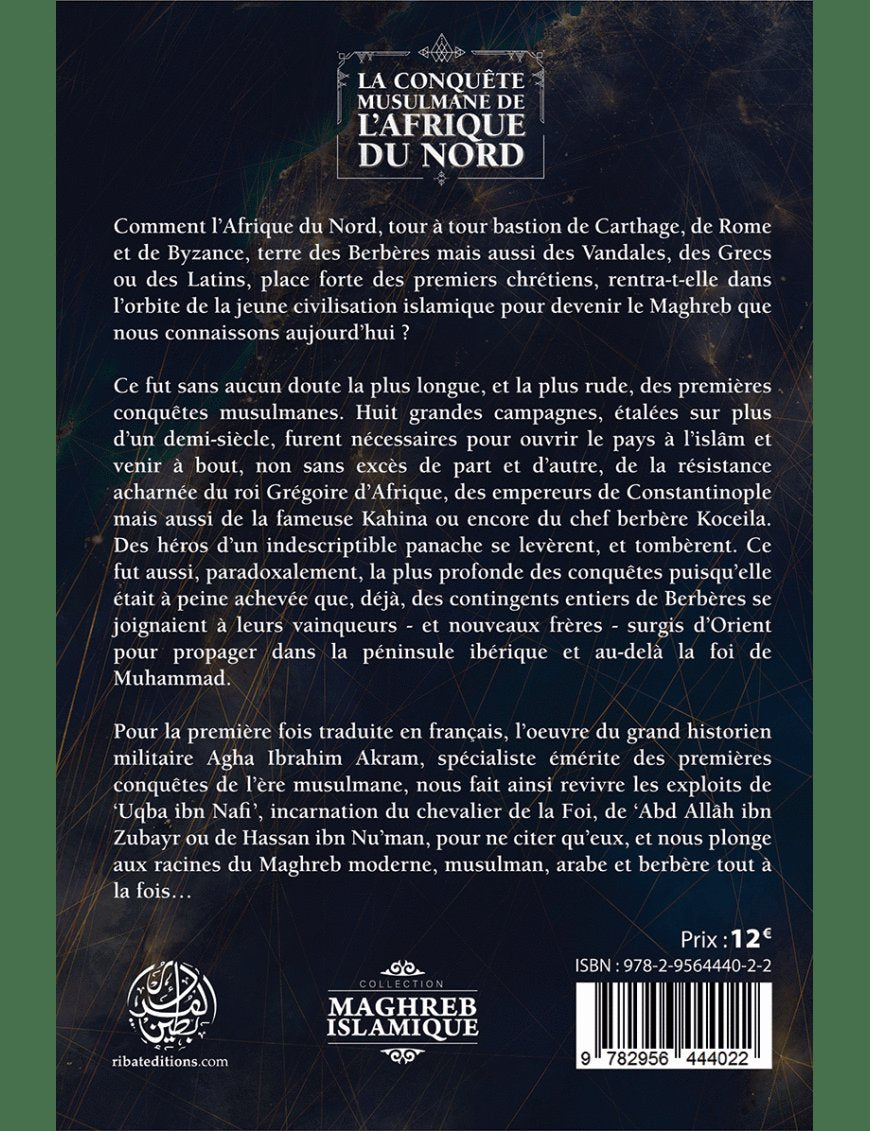 La Conquête Musulmane de l'Afrique du Nord - Agha Ibrahim Akram - Editions Ribât - Éditions Ribât Ribât Livre > Islam > Histoire du monde arabo-musulman 9782956444022 Librairie Musulmane Al-imen