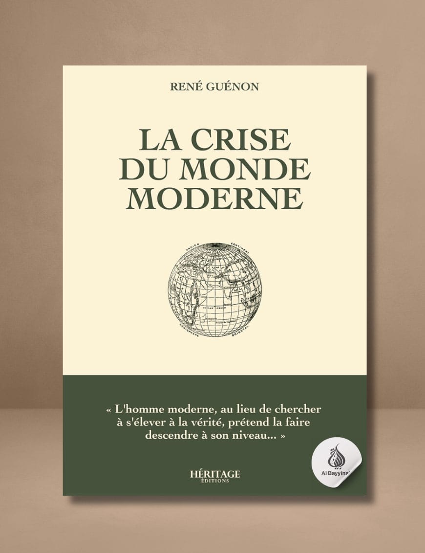 La crise du monde moderne - René Guenon - Héritage - Al-Bayyinah Al-Bayyinah Livre > Islam > Essai 9782493295026 Librairie Musulmane Al-imen