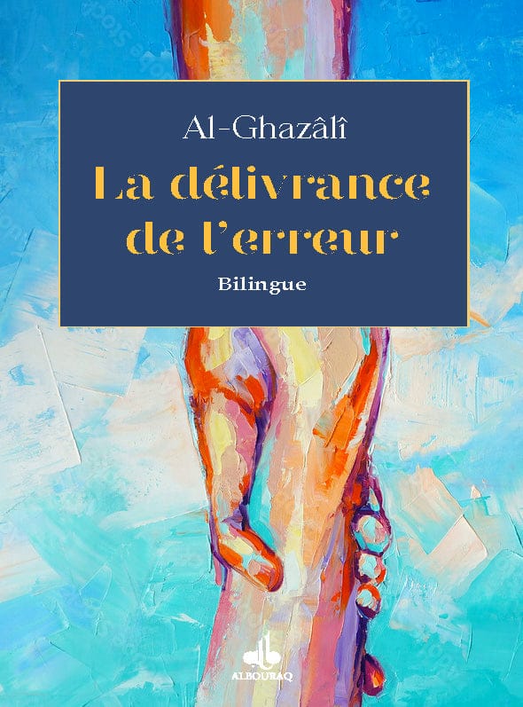 La délivrance de l'erreur (Poche - Bilingue) — Abû Hâmid Al-Ghazâlî | Éditions Al Bouraq Al Bouraq Livre > Islam 9791022511780 Librairie Musulmane Al-imen
